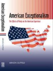 American Exceptionalism - The Effects Of Plenty On The American Experience Hardcover
