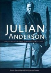 Julian Anderson - Dialogues On Listening Composing And Culture Hardcover