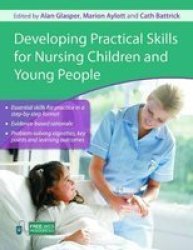 Developing Practical Skills For Nursing Children And Young People - The Wessex Manual paperback