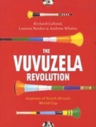 The Vuvuzela Revolution - Anatomy Of South Africa&#39 S World Cup paperback