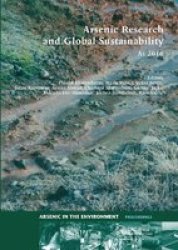 Arsenic Research And Global Sustainability - Proceedings Of The Sixth International Congress On Arsenic In The Environment AS2016 June 19-23 2016 Stockholm Sweden Paperback