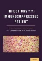 Infections In The Immunosuppressed Patient - An Illustrated Case-based Approach Paperback