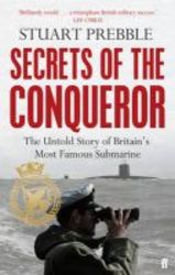 Secrets Of The Conqueror - The Untold Story Of Britain's Most Famous Submarine paperback