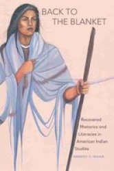 Back To The Blanket - Recovered Rhetorics And Literacies In American Indian Studies Paperback