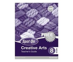 Spot On Creative Arts Grade 8 Teacher's Guide And Free Poster Pack : Grade 8: Teacher's Guide Paperback Softback