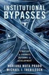 Institutional Bypasses - A Strategy To Promote Reforms For Development Hardcover