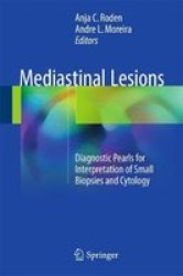 Mediastinal Lesions 2017 - Diagnostic Pearls For Interpretation Of Small Biopsies And Cytology Hardcover 1ST Ed. 2017