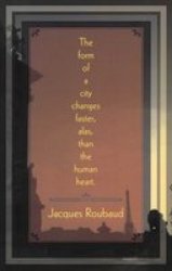 The Form Of A City Changes Faster Alas Than The Human Heart: The Form Of The City Changes Faster Alas Than The Human Heart French Literature