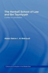 The Hanbali School of Law and Ibn Taymiyyah: Conflict or Concilation Culture and Civilization in the Middle East