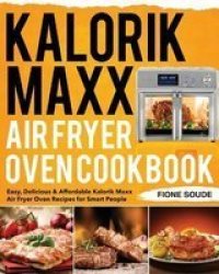 Kalorik Maxx Air Fryer Oven Cookbook Paperback