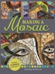 Making A Mosaic - Designs Techniques & Projects Paperback
