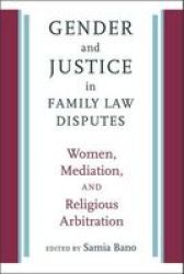 Gender And Justice In Family Law Disputes - Women Mediation And Religious Arbitration Paperback