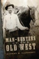 Man-hunters Of The Old West Hardcover