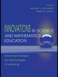Innovations in Science and Mathematics Education: Advanced Designs for Technologies of Learning
