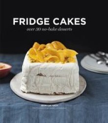 Fridge Cakes - Over 30 No-bake Desserts Hardcover