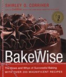BakeWise: The Hows and Whys of Successful Baking with Over 200 Magnificent Recipes