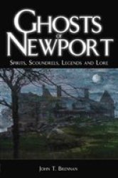 Ghosts of Newport: Spirits, Scoundrels, Legends and