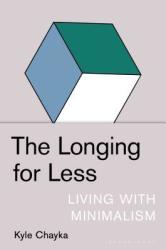 The Longing For Less - Living With Minimalism Hardcover