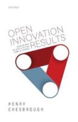 Open Innovation Results - Going Beyond The Hype And Getting Down To Business Hardcover