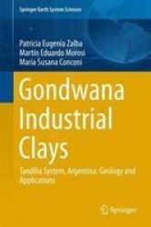 Gondwana Industrial Clays 2016 - Tandilia System Argentina-geology And Applications Hardcover 1st Ed. 2016