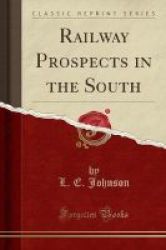 Railway Prospects In The South Classic Reprint Paperback
