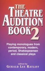 The Theatre Audition Book 2: Playing Monologues from Contemporary, Modern, Period, Shakespeare and Classical Plays