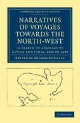 Narratives of Voyages Towards the North-West, in Search of a Passage to Cathay and India, 1496 to 1631: With Selections from the Early Records of the Honourable ... Library Collection - Hakluyt First Series