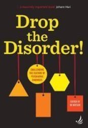 Drop The Disorder - Challenging The Culture Of Psychiatric Diagnosis Paperback