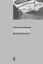 Cottons And Casuals: The Gendered Organisation Of Labour In Time And Space Hardcover