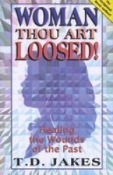 Woman Thou Art Loosed - Healing The Wounds Of The Past paperback