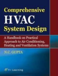 Comprehensive Hvac System Design - A Handbook On Practical Approach To Air Conditioning Heating And Ventilation Hardcover