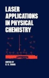 Laser Applications in Physical Chemistry Optical Science and Engineering