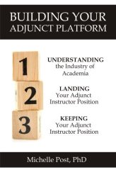 Building Your Adjunct Platform: Understanding The Industry-landing Your First Adjunct Instructor Position-keeping Your Adjunct Instructor Position