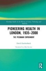 Pioneering Health In London 1935-2000 - The Peckham Experiment Hardcover