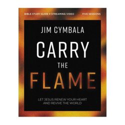 Carry The Flame Bible Study Guide Plus Streaming Video - Let Jesus Renew Your Heart And Revive The World Paperback