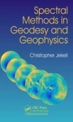 Spectral Methods In Geodesy And Geophysics Hardcover