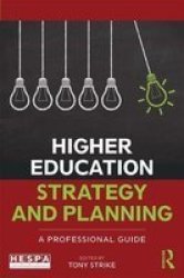 Higher Education Strategy And Planning - A Professional Guide Paperback