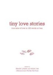 Tiny Love Stories - True Tales Of Love In 100 Words Or Less Hardcover
