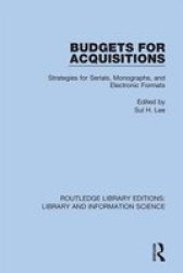 Budgets For Acquisitions - Strategies For Serials Monographs And Electronic Formats Hardcover