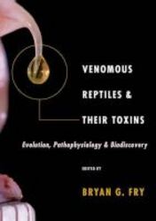 Venomous Reptiles And Their Toxins - Evolution Pathophysiology And Biodiscovery Hardcover