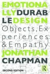 Emotionally Durable Design - Objects Experiences And Empathy Paperback 2nd Revised Edition