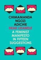Dear Ijeawele Or A Feminist Manifesto In Fifteen Suggestions Paperback