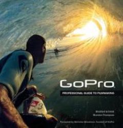Gopro - A Guide To Innovative Filmmaking [covers The Hero4 And All Gopro Cameras] Paperback
