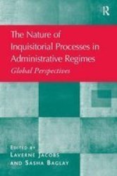 The Nature Of Inquisitorial Processes In Administrative Regimes - Global Perspectives Hardcover New Ed