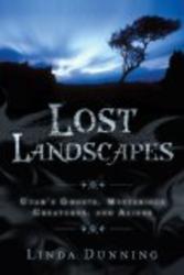 Lost Landscapes: Utah's Ghosts, Mysterious Creatures, and Aliens