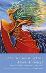 Let Me Tell You What I Saw - Extracts From Uruk& 39 S Anthem English Arabic Paperback