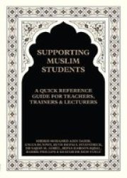 Supporting Muslim Students: A Quick Reference Guide For Teachers Trainers And Lecturers Paperback