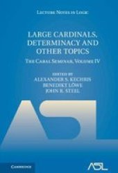 Large Cardinals Determinacy And Other Topics - The Cabal Seminar Volume Iv Hardcover