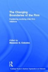 The Changing Boundaries of the Firm: Explaining Evolving Inter-firm Relations Routledge Studies in Business Organizations and Networks, 9