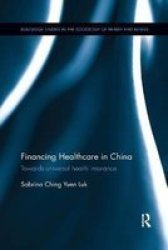 Financing Healthcare In China - Towards Universal Health Insurance Paperback